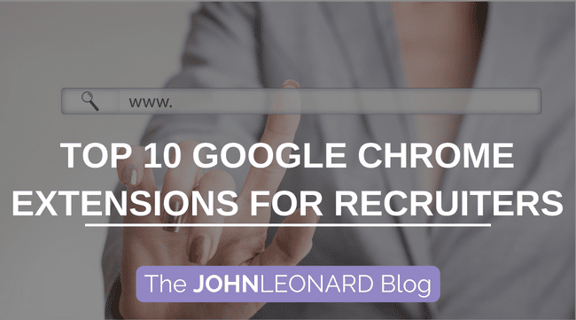 Top 10 Google Chrome Extensions for Recruiters