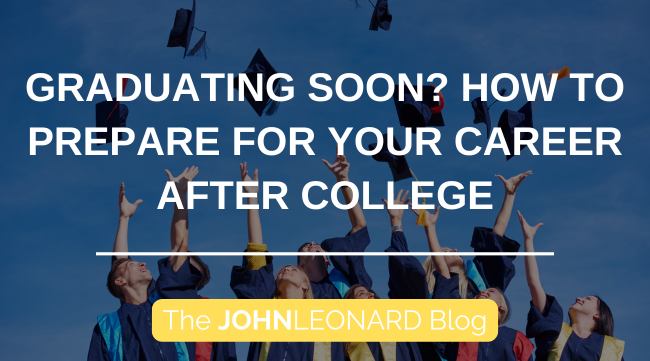 Graduating Soon? How to Prepare For Your Career After College