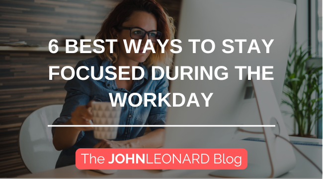 6 Best Ways to Stay Focused During the Workday