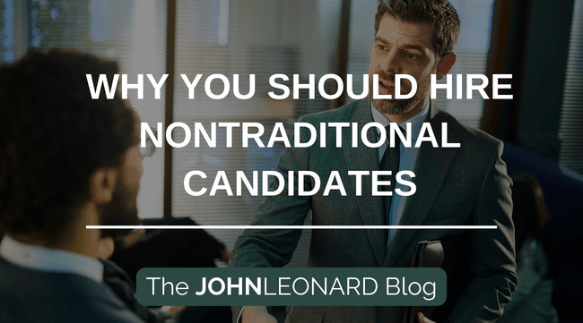 Why You Should Hire Nontraditional Candidates
