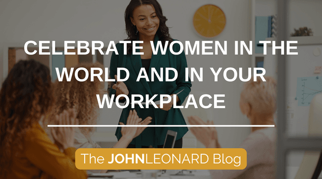 Celebrate Women in the World and in Your Workplace