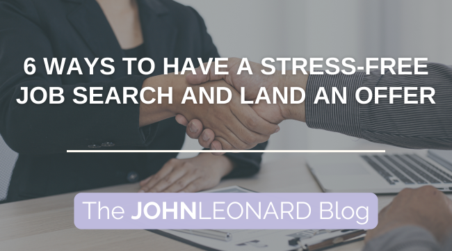 6 Easy Ways to Have a Stress-Free Job Search and Land an Offer