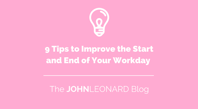 1- 9 Tips to improve start and end of day