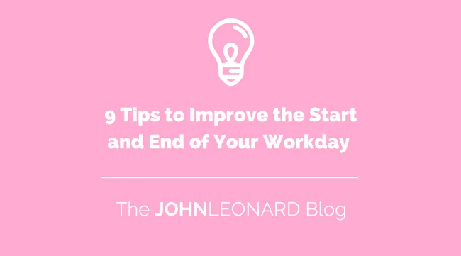 1- 9 Tips to improve start and end of day
