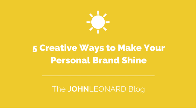 5 Creative Ways to Make Your Personal Brand Shine.png