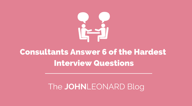 Consultants Answer 6 of the Hardest Interview Questions