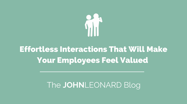 Effortless Interactions That Will Make your Employeers feel valued