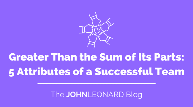 Greater Than the Sum of Its Parts 5 Attributes of a Successful Team