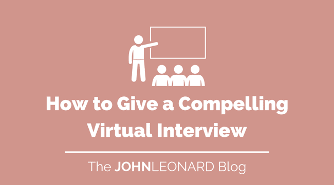 How to Give a Compelling Virtual Interview