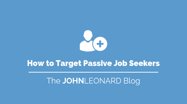 How to Target Passive Job Seekers