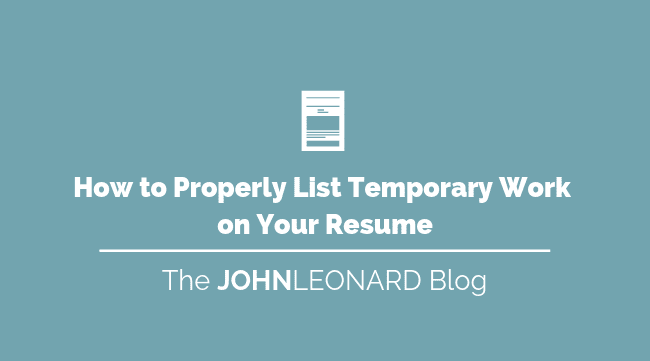 Properly List Temporary Work on Your Resume