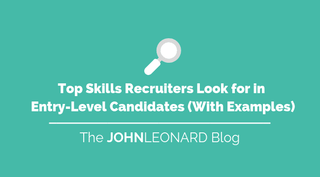 Top Skills Recruiters Look for in Entry-Level Candidates (With Examples)
