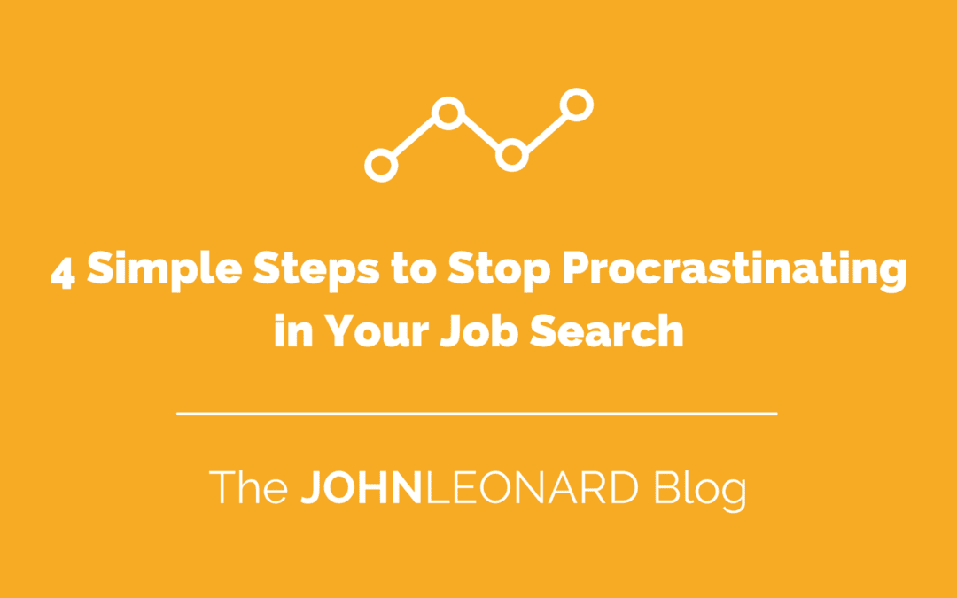 4 Simple Steps to Stop Procrastinating in Your Job Search