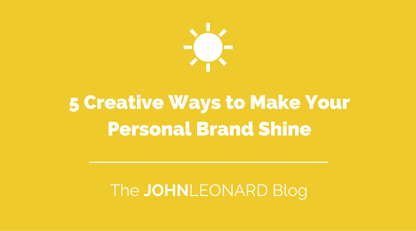 5 Creative Ways to Make Your Personal Brand Shine