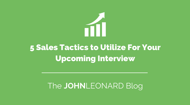 5 Sales Tactics to Utilize For Your Upcoming Interview