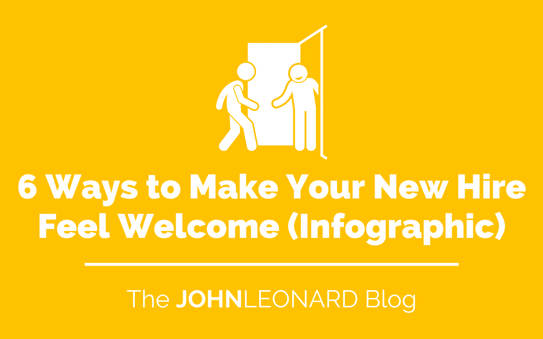 6 Ways to Make Your New Hire Feel Welcome (Infographic)