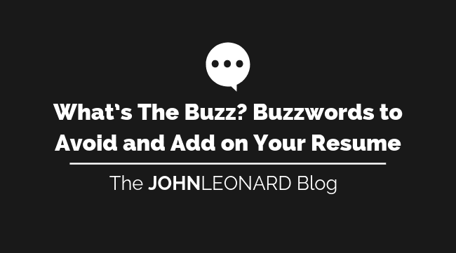 What’s the Buzz? Buzzwords to Avoid and Add on Your Resume