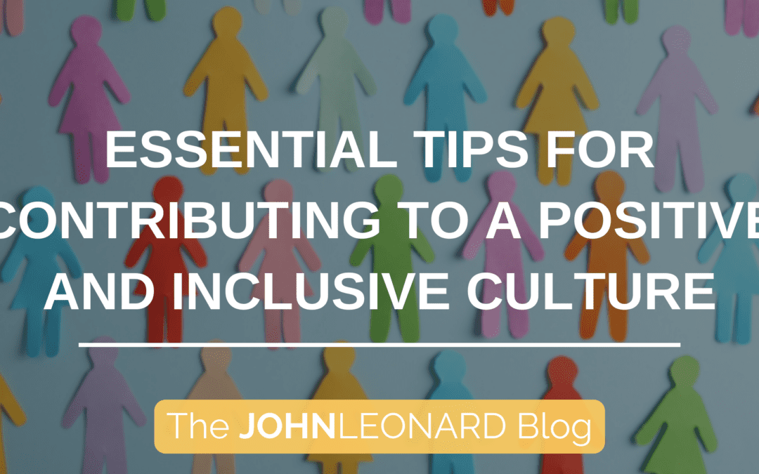 Empowering Your Workplace: Essential Tips for Contributing to a Positive and Inclusive Culture
