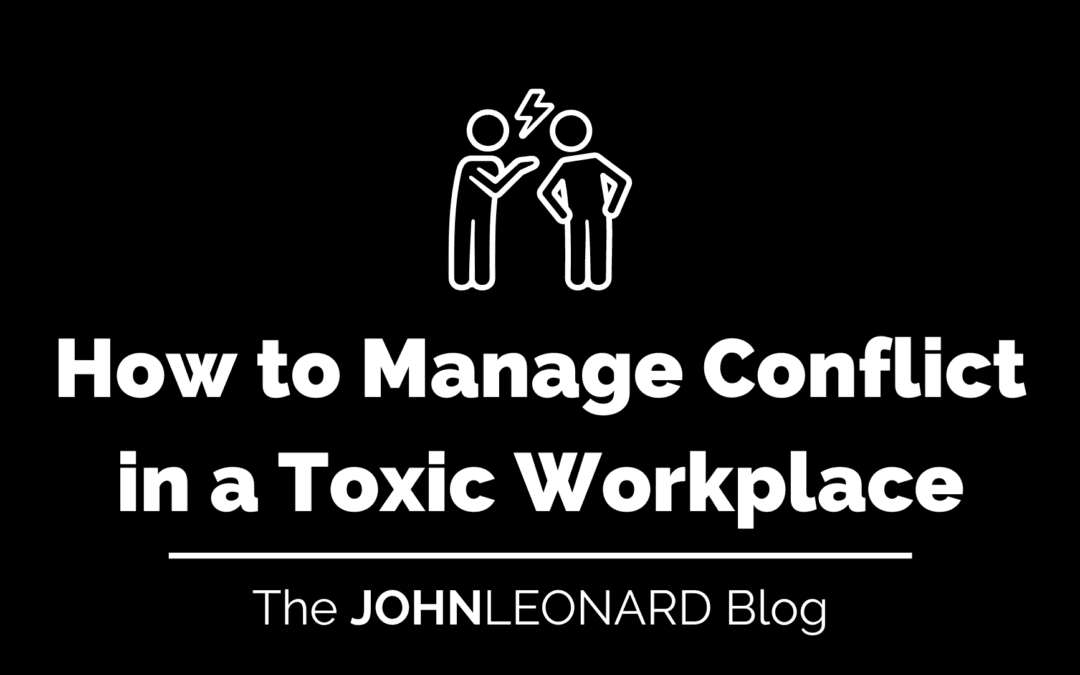 How to Manage Conflict in a Toxic Workplace