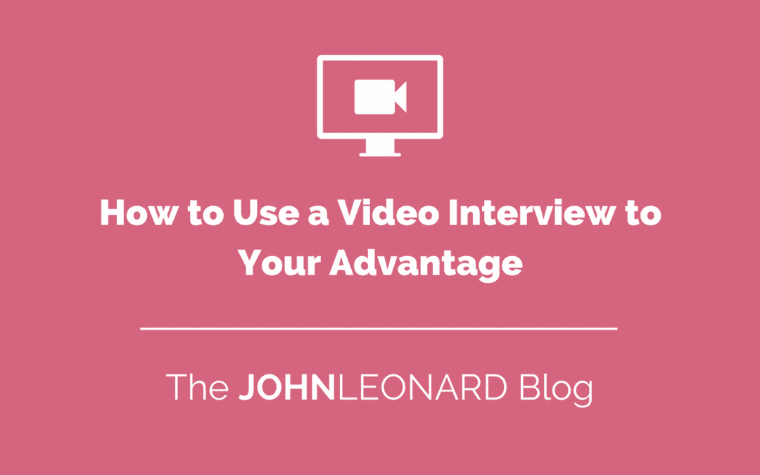 How to Use a Video Interview to Your Advantage