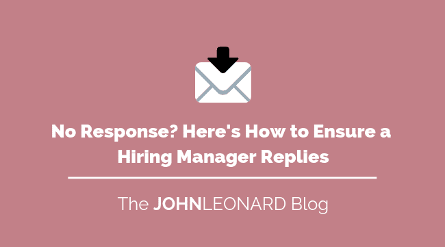 No Response? Here’s How to Ensure a Hiring Manager Replies