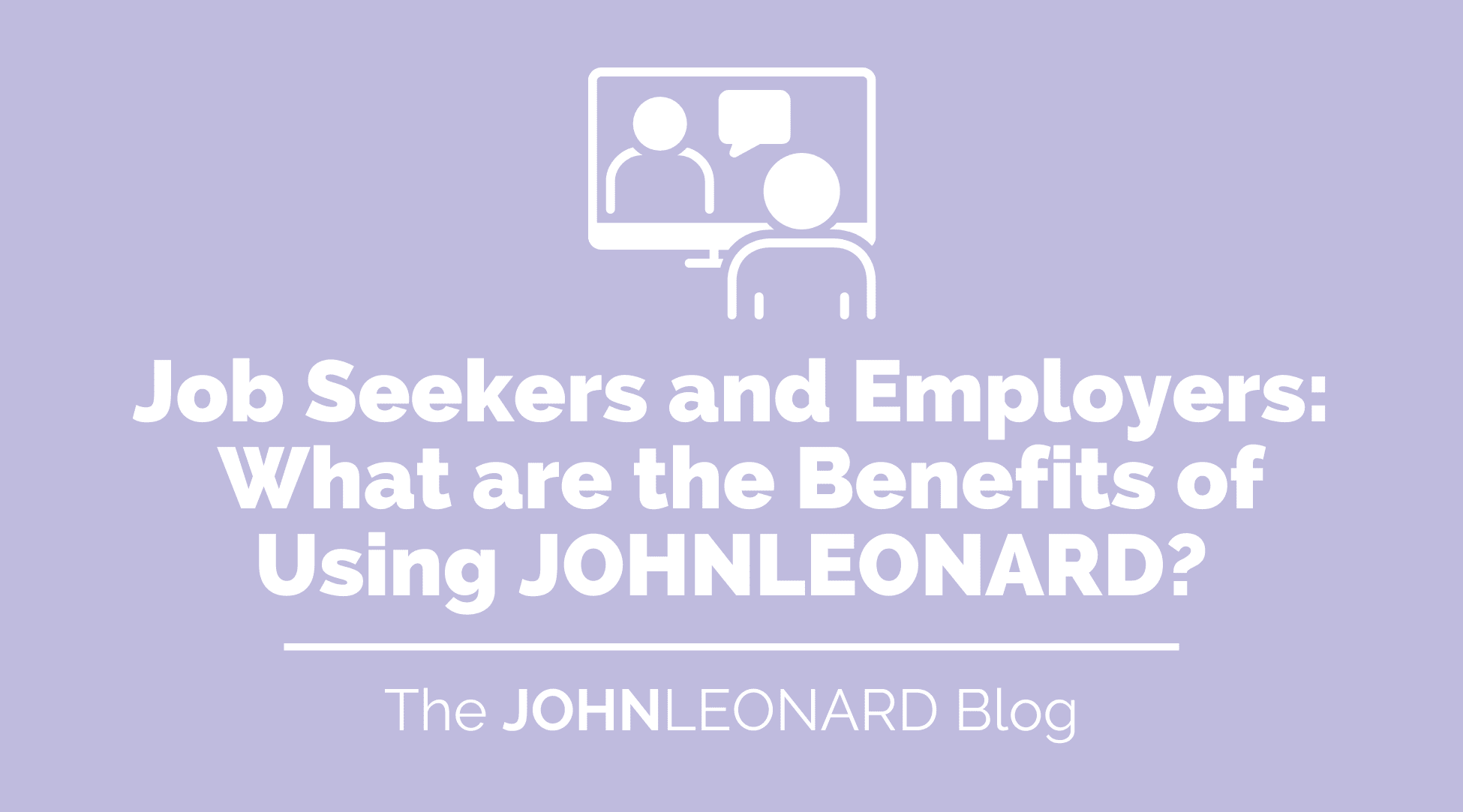 The Benefits of Using JOHNLEONARD for Your Job Search and Staffing Needs (1)