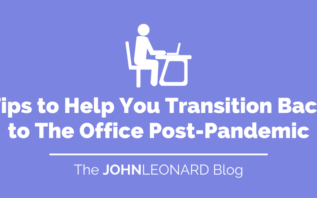 Tips to Help You Transition Back to The Office Post-Pandemic