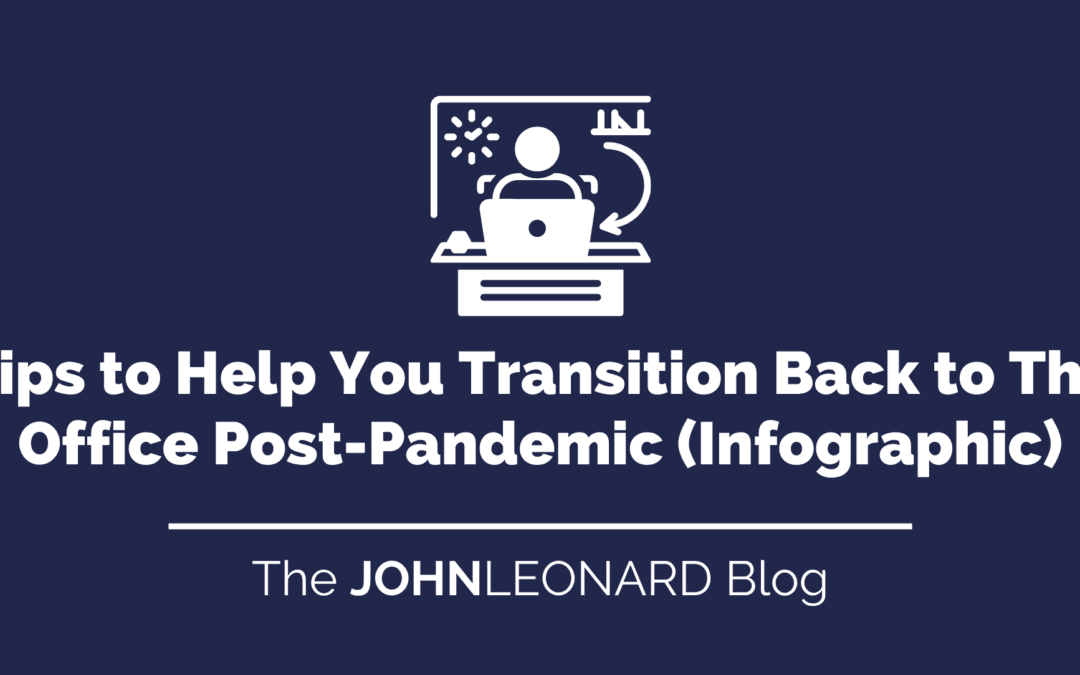 Tips to Help You Transition Back to The Office Post-Pandemic (Infographic)