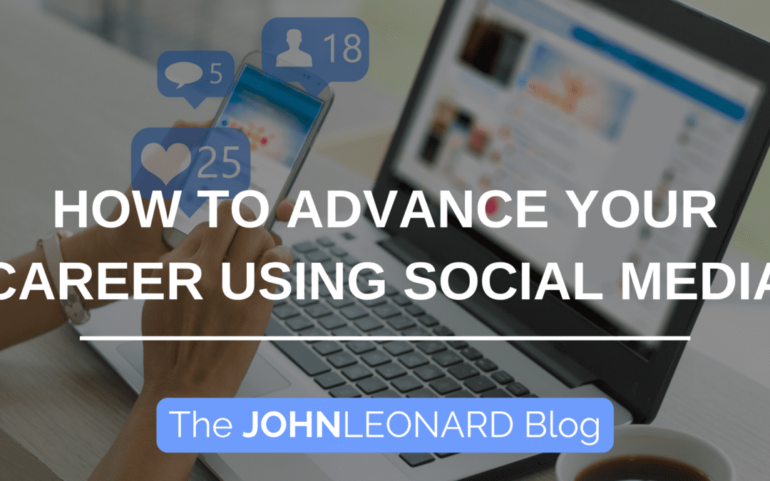 How to Advance Your Career Using Social Media