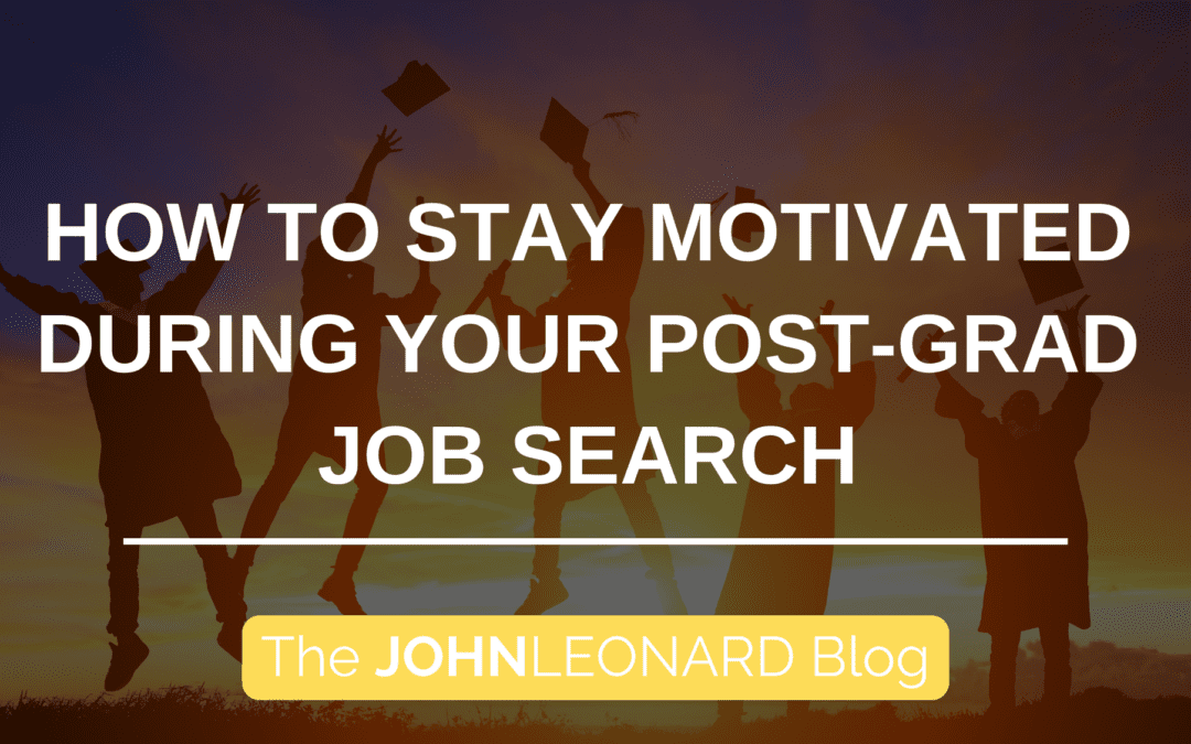 How to Stay Motivated During Your Post-Grad Job Search