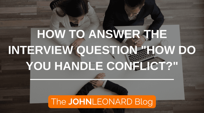 How to Answer the Interview Question “How Do You Handle Conflict?”