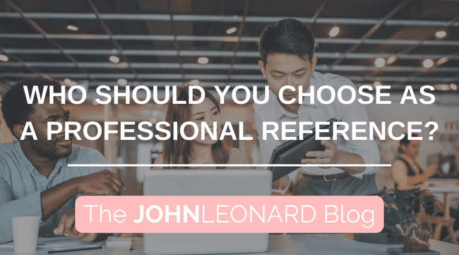 Who Should You Choose as a Professional Reference?