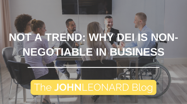 Not A Trend: Why DEI is Non-Negotiable in Business