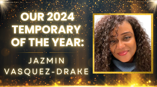 Our 2024 Temporary of the Year: Jazmin Vasquez-Drake