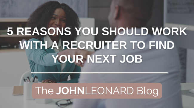 5 Reasons You Should Work with a Recruiter to Find Your Next Job