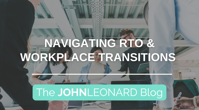 Navigating RTO & Workplace Transitions