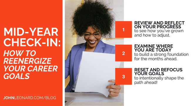 miling professional reading a document with text overlay: Mid-Year Check-In: How to Reenergize Your Career Goals. Steps include 1. Review and reflect on your progress, 2. Examine where you are today, 3. Reset and refocus your goals. JOHNLEONARD.com/blog.