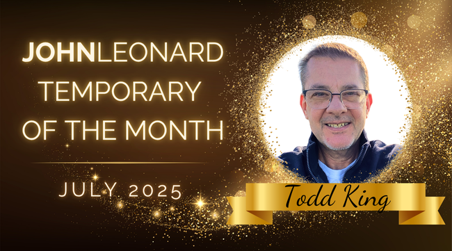 JOHNLEONARD July 2025 Temporary of the Month award featuring Todd King with portrait, gold ribbon, and celebratory background.