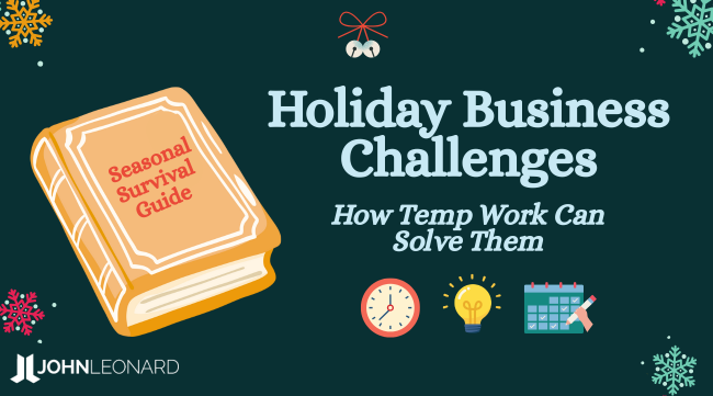 Graphic titled ‘Holiday Business Challenges: How Temp Work Can Solve Them’ featuring an illustrated book labeled ‘Seasonal Survival Guide,’ winter-themed decorations, and icons of a clock, lightbulb, and calendar. JOHNLEONARD logo appears at the bottom.