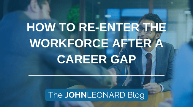 Professional meeting scene with two people shaking hands, overlaid with the text “How to Re-Enter the Workforce After a Career Gap” and “The JOHNLEONARD Blog.”