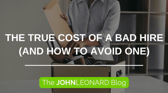 Blog graphic featuring a person packing a cardboard box while moving out of an office, with the headline “The True Cost of a Bad Hire (And How to Avoid One)” and “The JOHNLEONARD Blog” below.